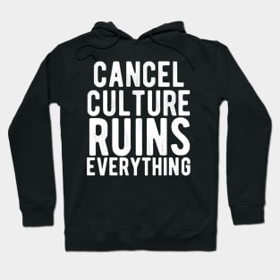 Cancel Culture Ruins Everything Hoodie